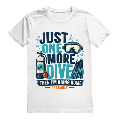 "Just One More Dive" T-Shirt