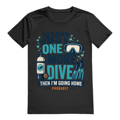 "Just One More Dive" T-Shirt