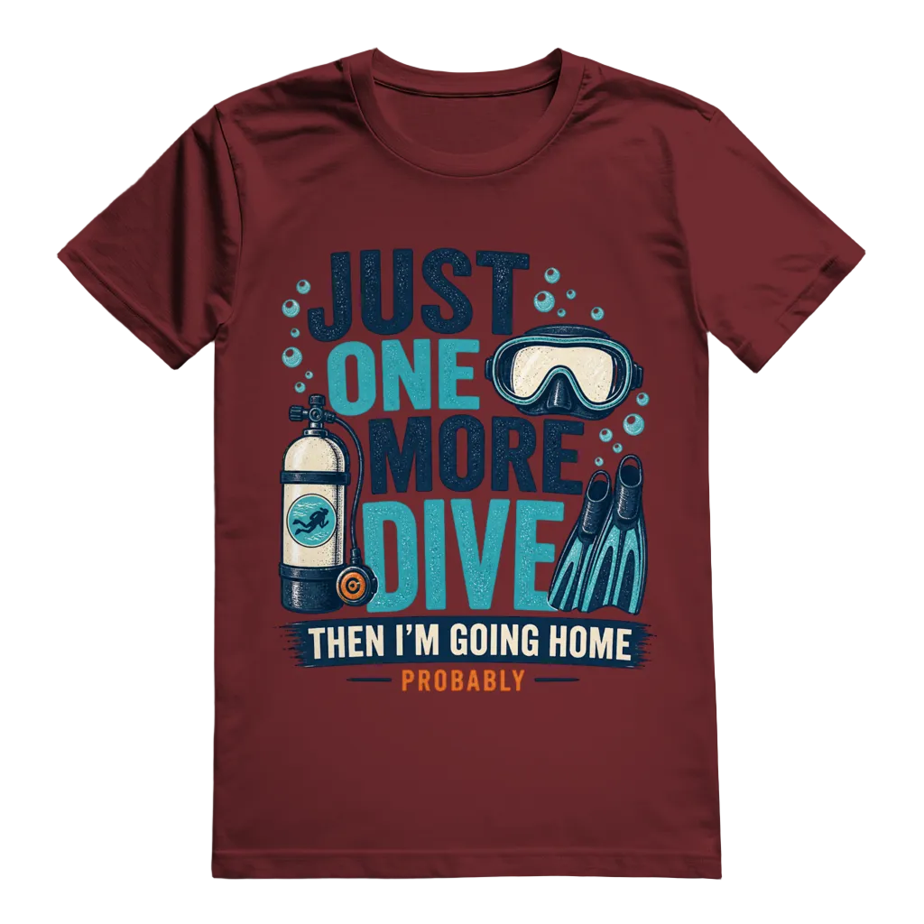 "Just One More Dive" T-Shirt