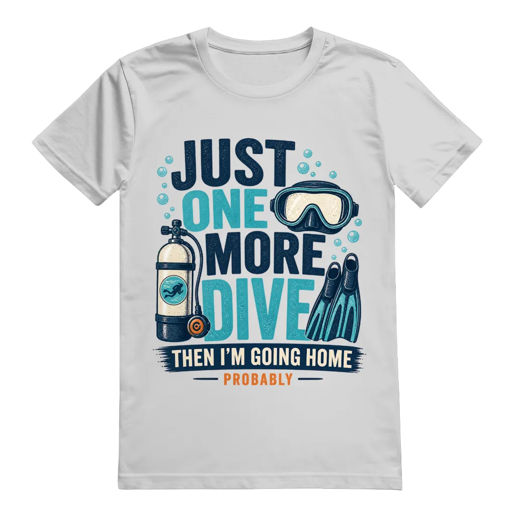 "Just One More Dive" T-Shirt
