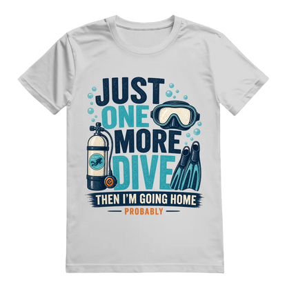 "Just One More Dive" T-Shirt