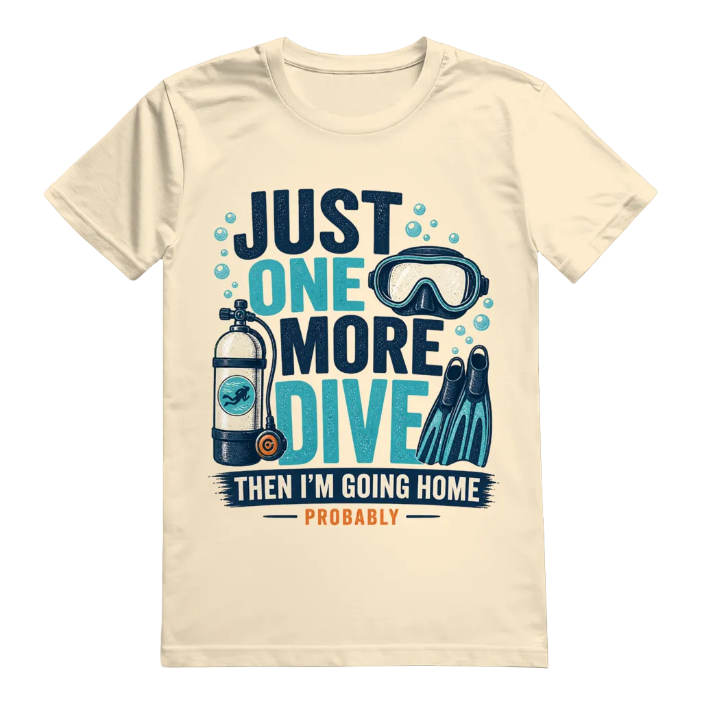 "Just One More Dive" T-Shirt