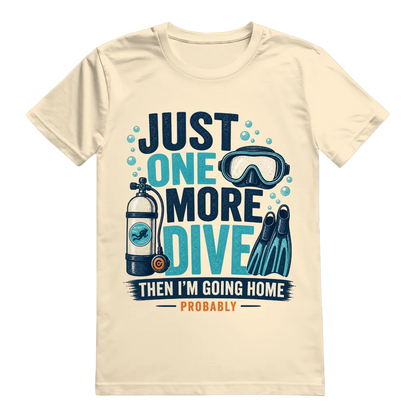 "Just One More Dive" T-Shirt
