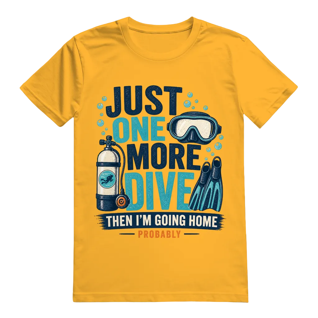 "Just One More Dive" T-Shirt