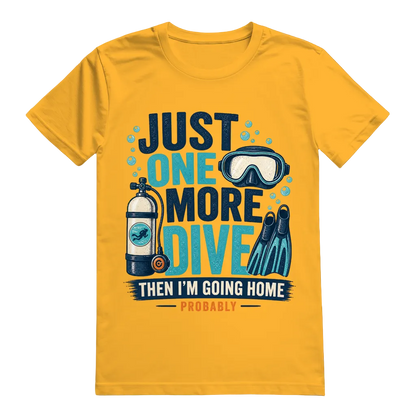 "Just One More Dive" T-Shirt