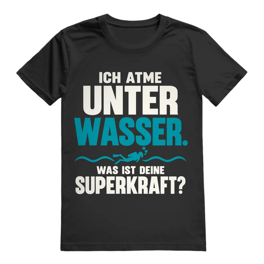 Ich Atme Unter Wasser T-Shirt – Superkraft Statement Shirt
