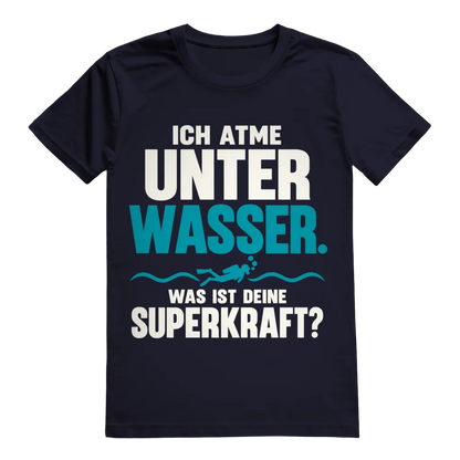 Ich Atme Unter Wasser T-Shirt – Superkraft Statement Shirt