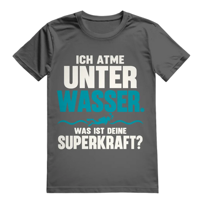 Ich Atme Unter Wasser T-Shirt – Superkraft Statement Shirt